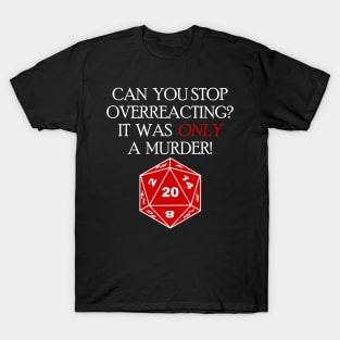 DND Can You Stop Overreacting? T-Shirt